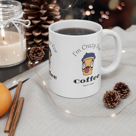 Crazy for Coffee Mug 11 oz, Gift for Coffee Addicts, Caffeine Lover Gift, Unique Mug for Him Her