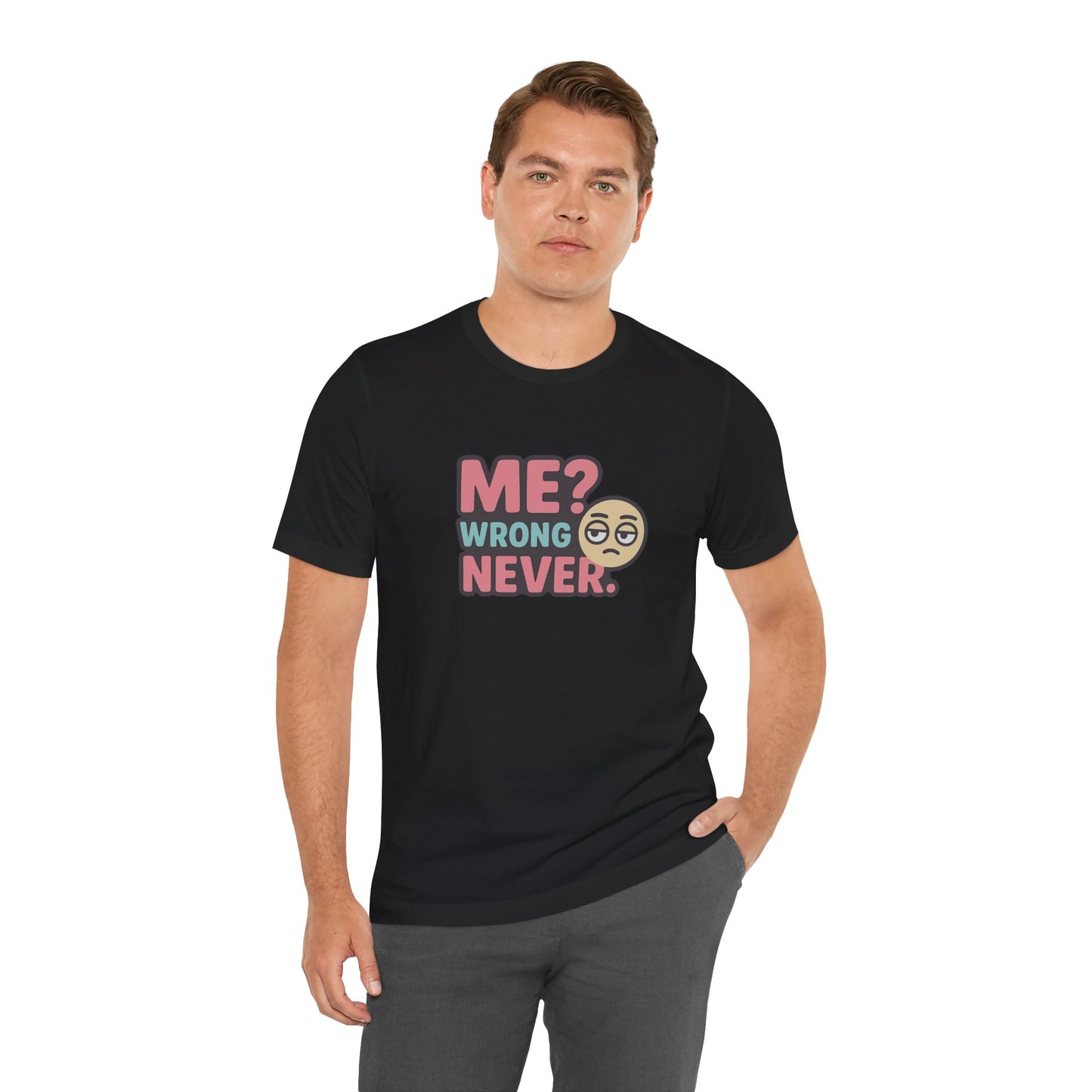Me? Wrong Never Unisex Cotton T-Shirt, Cool Tee for Friends, Great Gift for Birthdays, Emoji