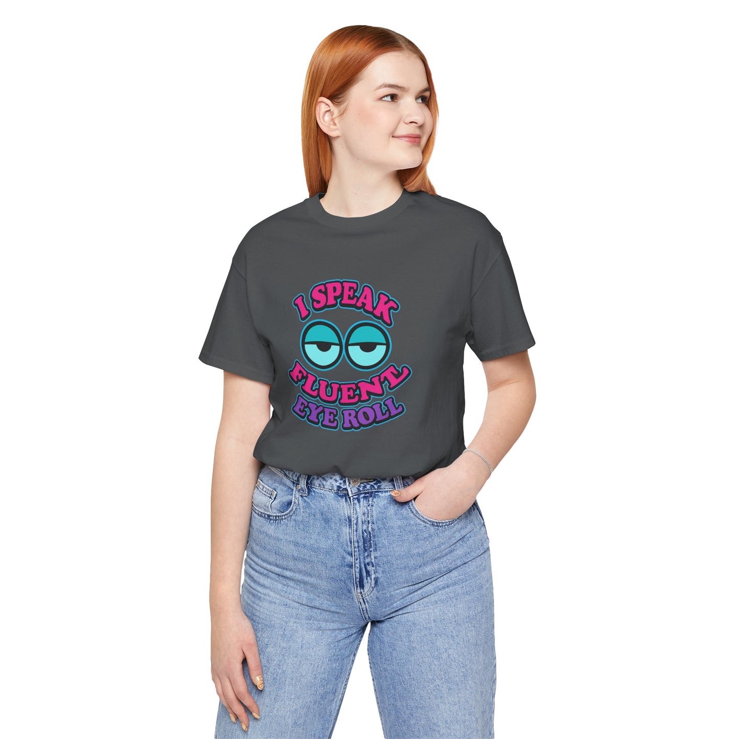 I Speak Fluent Eye Roll Unisex Cotton T-Shirt, Sarcasm Funny Teenager Back to School Shirt