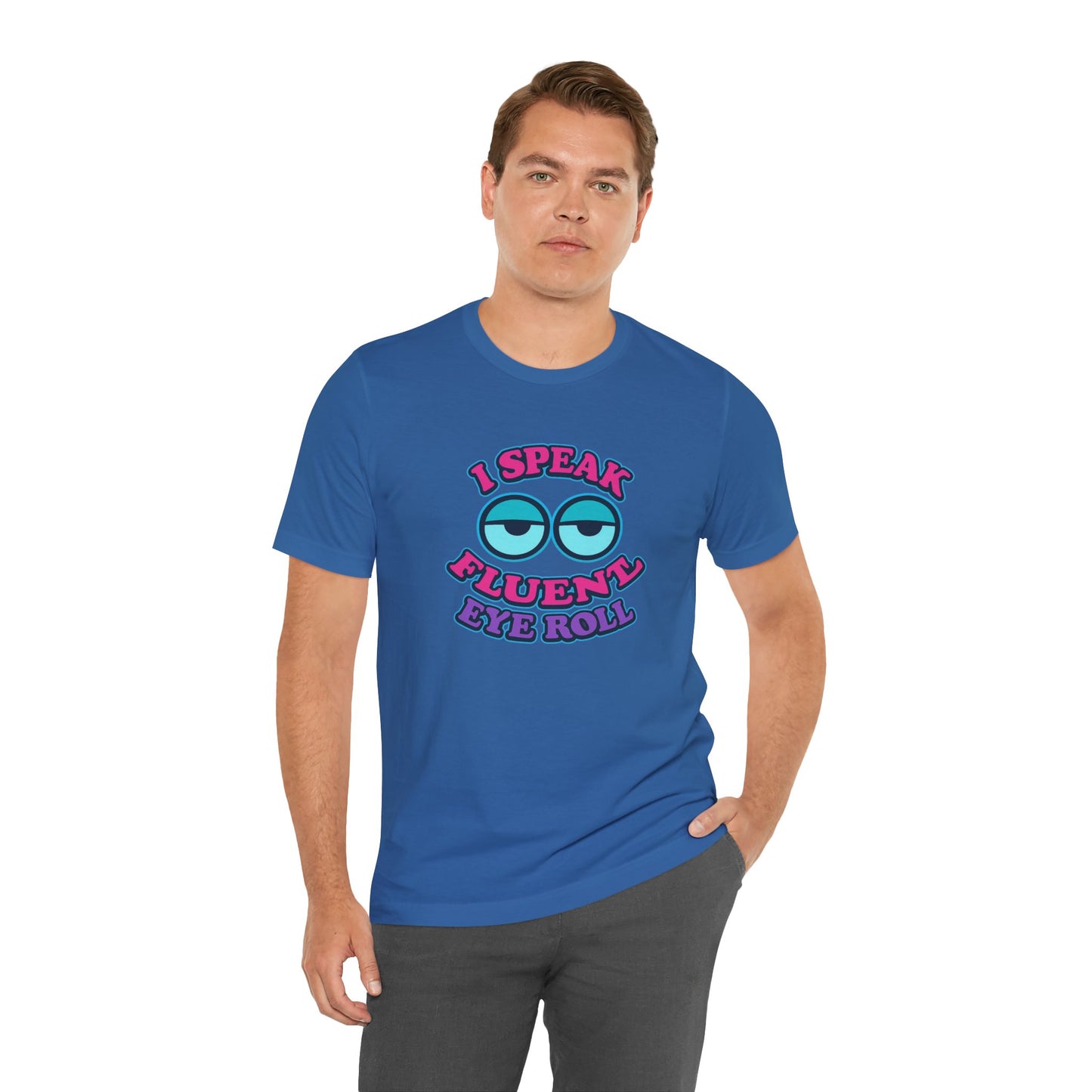 I Speak Fluent Eye Roll Unisex Cotton T-Shirt, Sarcasm Funny Teenager Back to School Shirt
