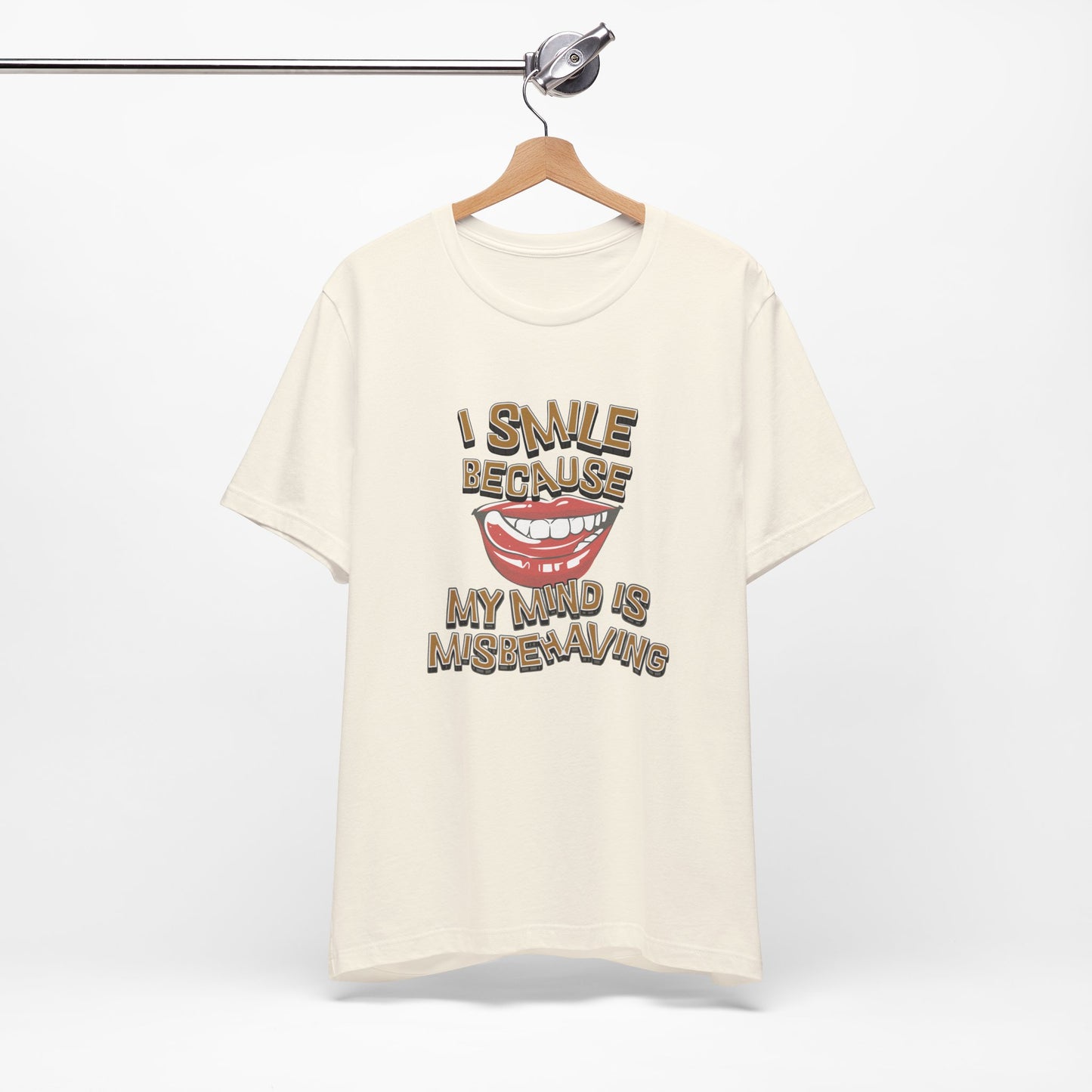 I Smile Because My Mind Is Misbehaving Cotton Unisex T Shirt, Humorous Mindful Gift