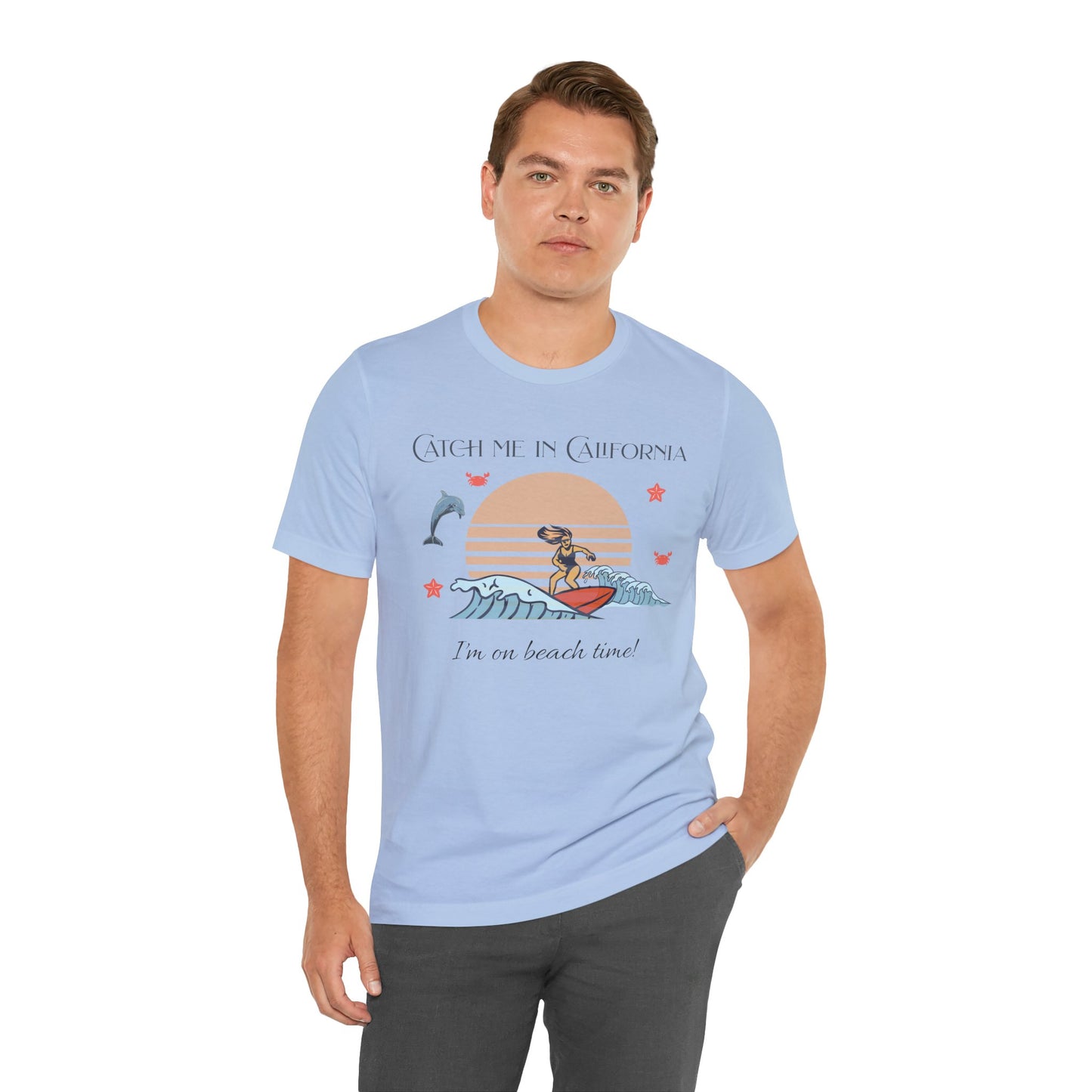 Catch Me In California I'm On Beach Time Cotton Unisex Jersey T-Shirt,  Casual Summer Fun, Gift for Beach Lovers, Surfing Apparel