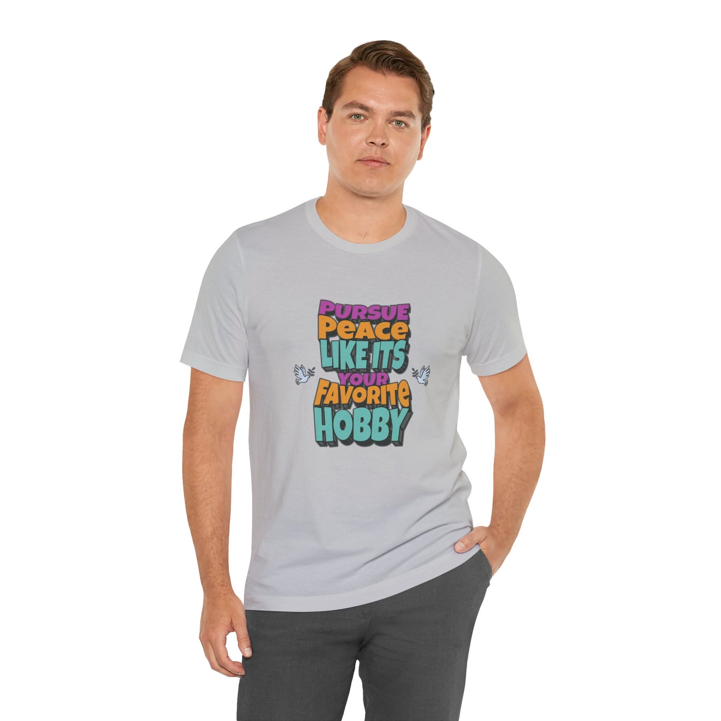 Pursue Peace Like It's Your Favorite Hobby Cotton Unisex Jersey Graphic T-Shirt, Christian Peace Uplift Message, Gift Apparel