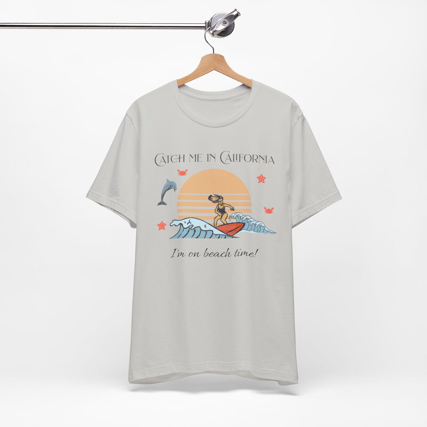 Catch Me In California I'm On Beach Time Cotton Unisex Jersey T-Shirt,  Casual Summer Fun, Gift for Beach Lovers, Surfing Apparel