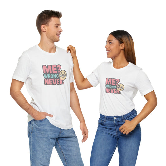 Me? Wrong Never Unisex Cotton T-Shirt, Cool Tee for Friends, Great Gift for Birthdays, Emoji
