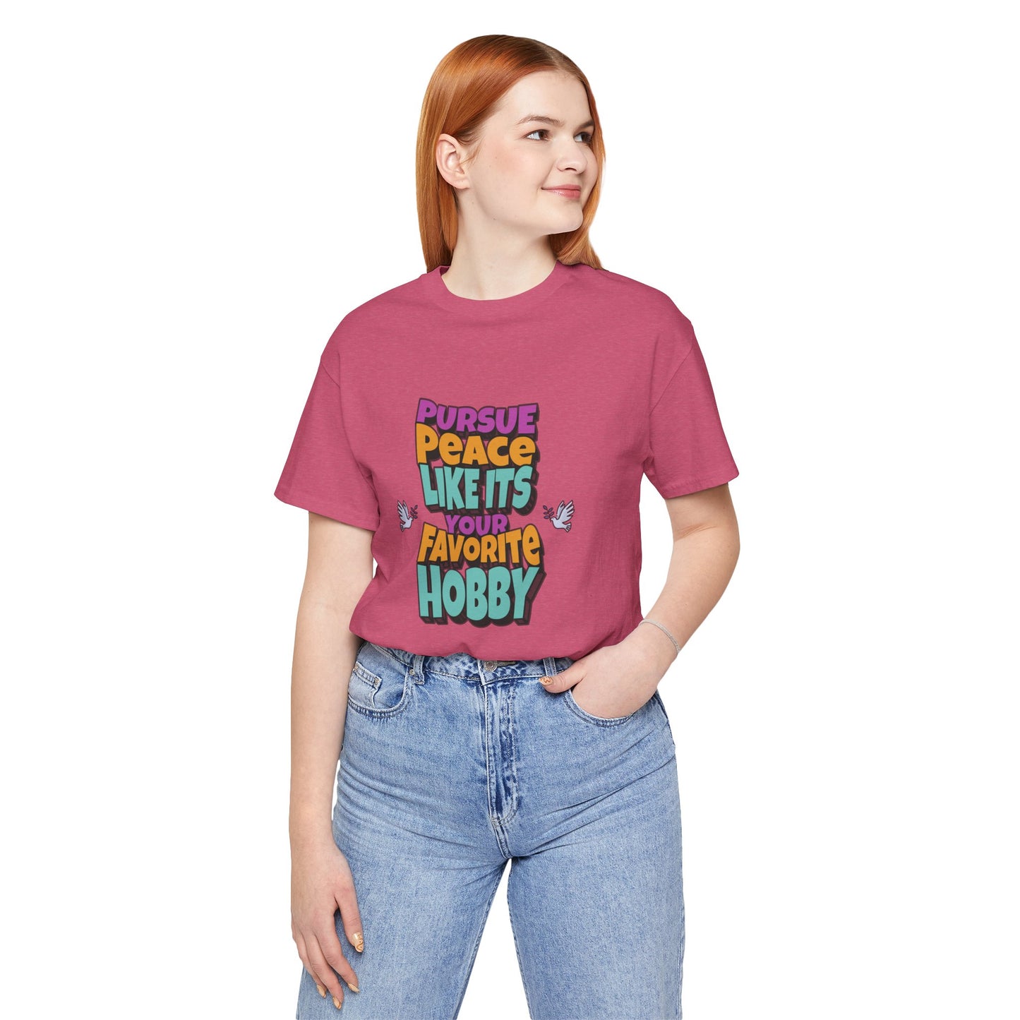 Pursue Peace Like It's Your Favorite Hobby Cotton Unisex Jersey Graphic T-Shirt, Christian Peace Uplift Message, Gift Apparel