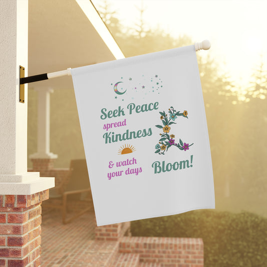 Seek Peace Spread Kindness & Watch Your Days Bloom Garden Flag, Garden Lovers, Home & Patio Decoration