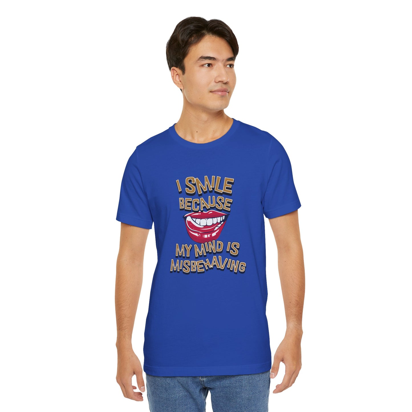 I Smile Because My Mind Is Misbehaving Cotton Unisex T Shirt, Humorous Mindful Gift