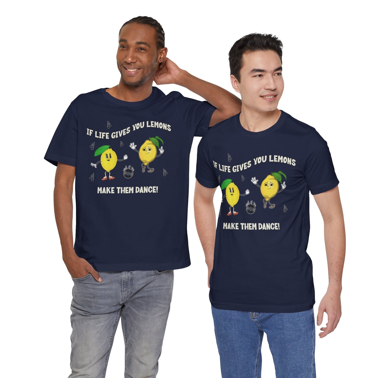 If Life Gives You Lemons Make Them Dance Cotton Unisex Jersey T-Shirt, Funny Positive Vibes Graphic Tee