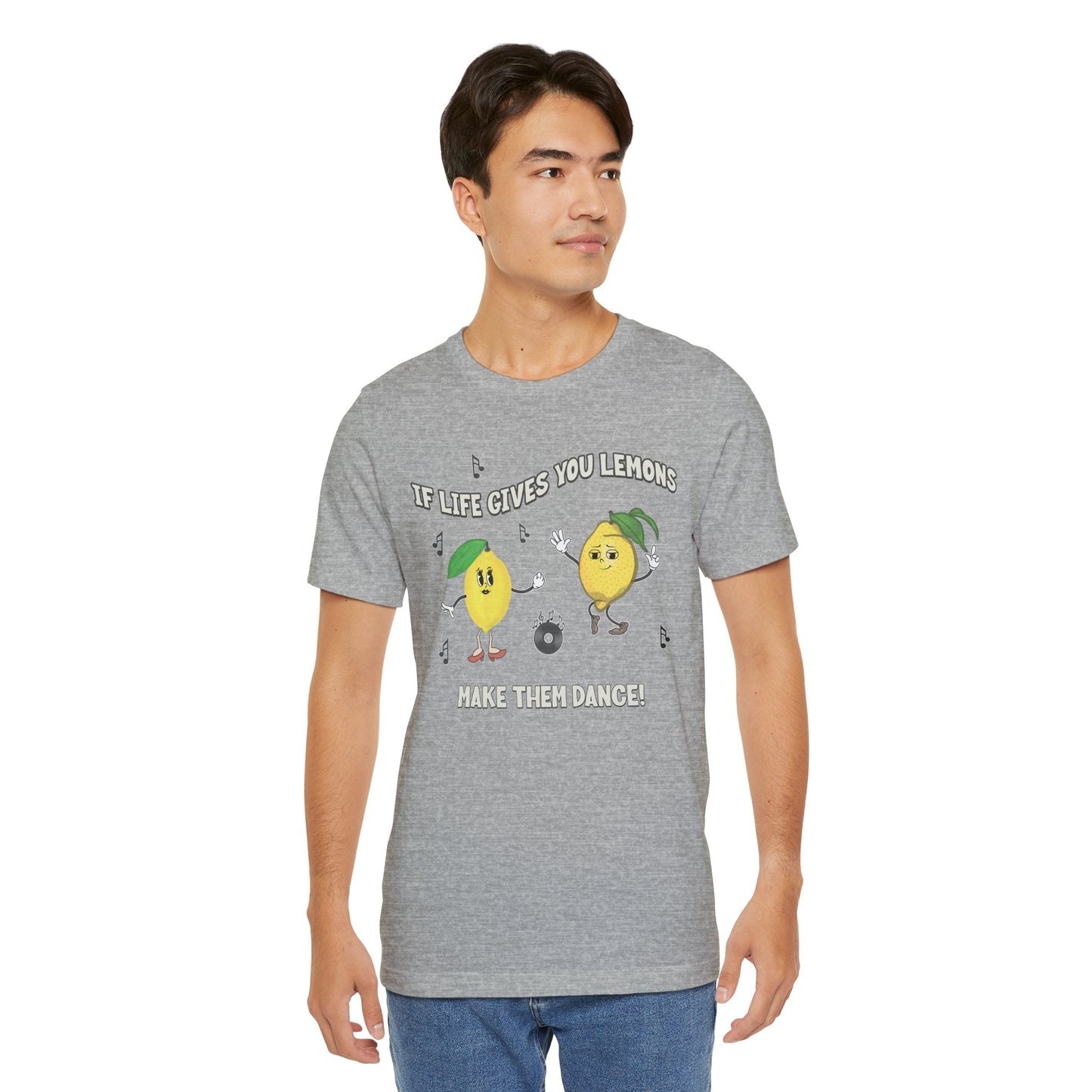 If Life Gives You Lemons Make Them Dance Cotton Unisex Jersey T-Shirt, Funny Positive Vibes Graphic Tee